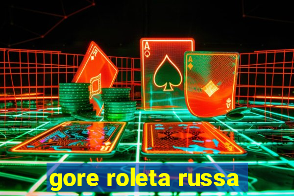 gore roleta russa